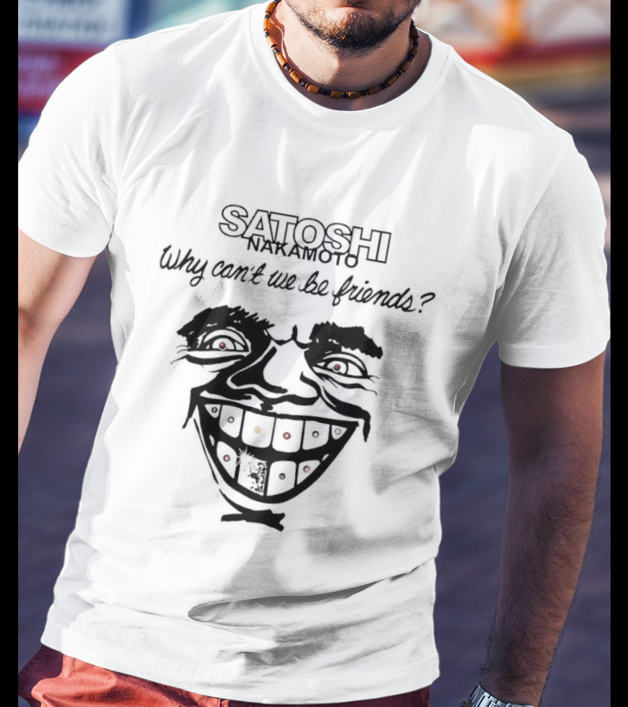 Satoshi Nakamoto Why Can't We Be Friends Joker Card Face T-Shirt