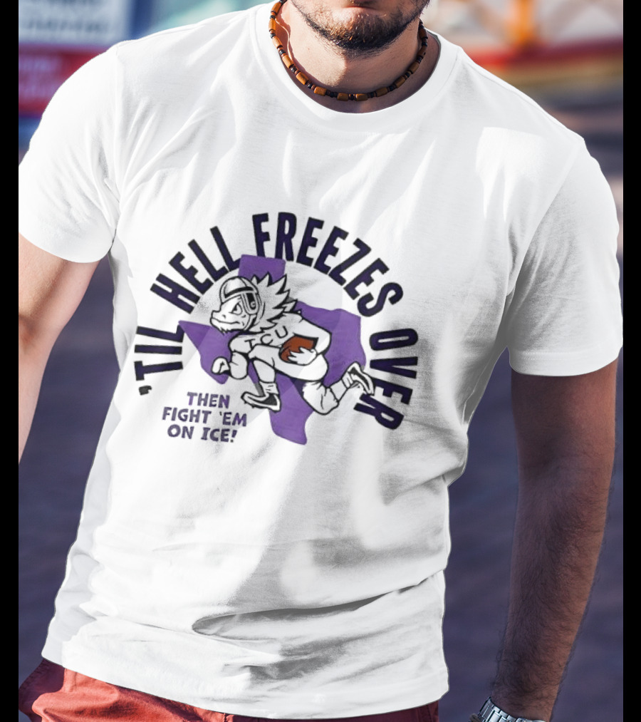 Til Hell Freezes Over Then Fight 'Em On Ice Texas Football Armadillo T-Shirt