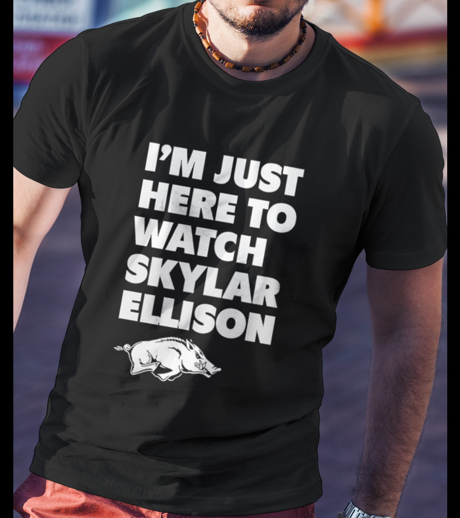 Arkansas Razorbacks I'm Just Here To Skylar Ellison T-Shirt