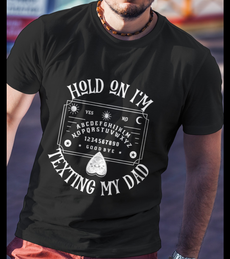 Hold On I'm Texting My Dad Vintage Ouija Board Letters And Numbers T-Shirt