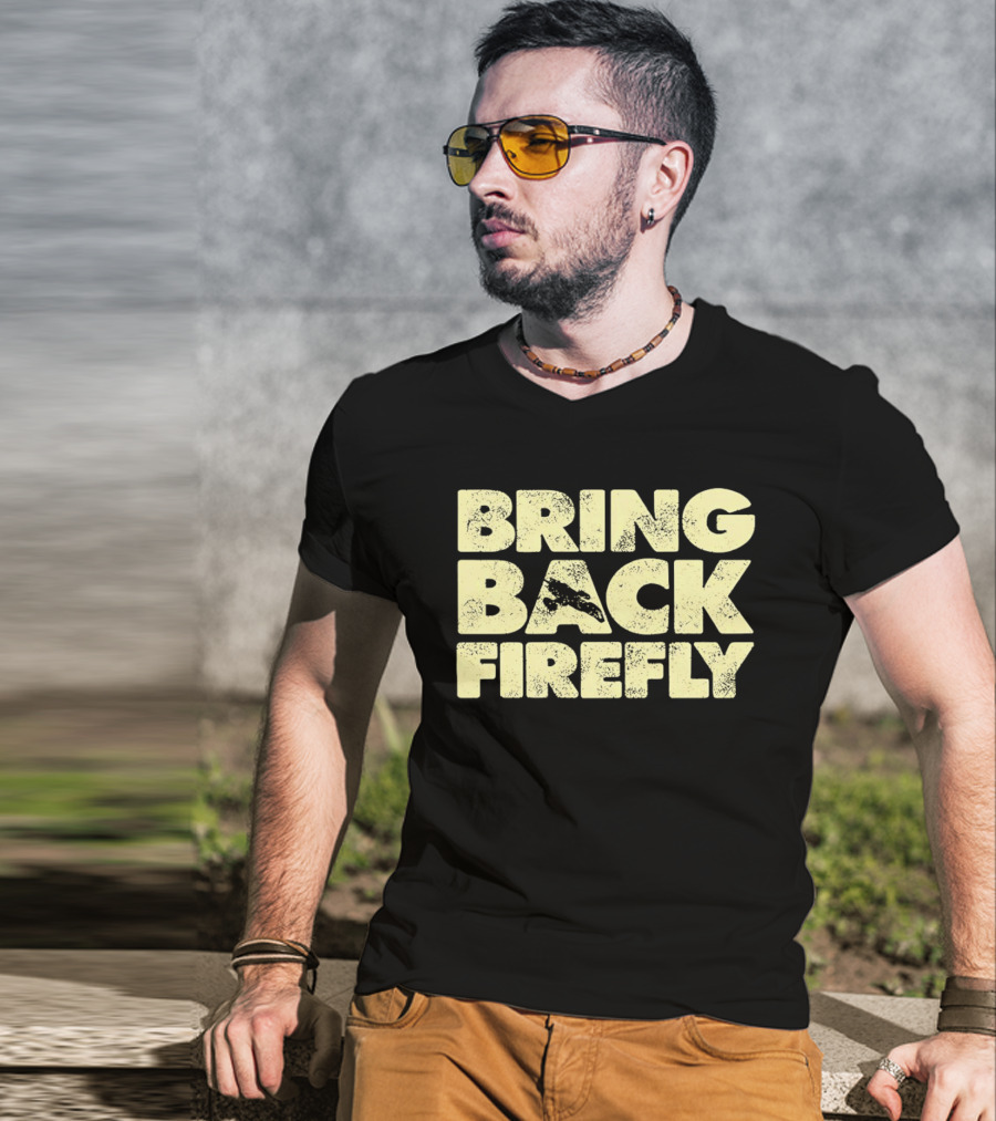 BRING BACK FIREFLY Serenity Spaceship Fan Movement T-Shirt