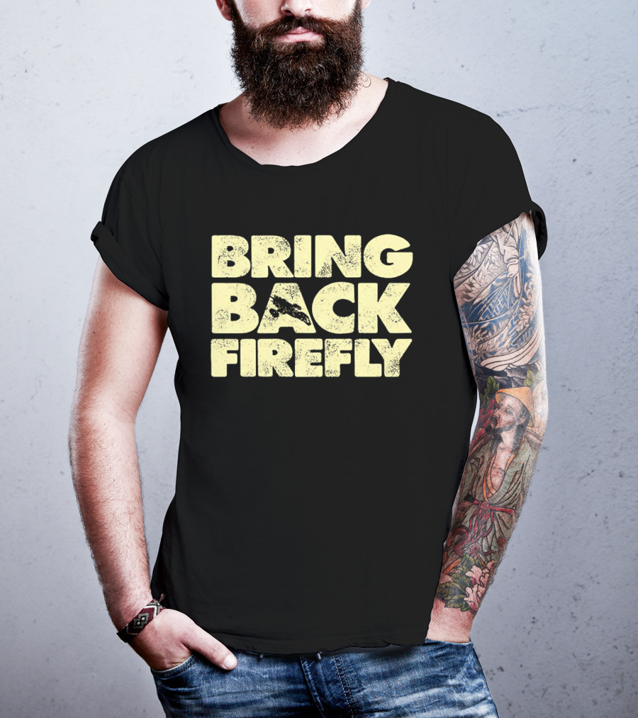 BRING BACK FIREFLY Serenity Spaceship Fan Movement T-Shirt