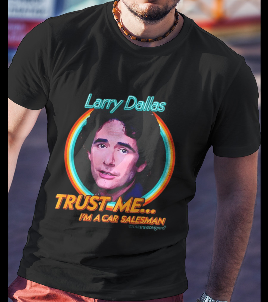 Larry Dallas Trust Me I'm A Car Salesman T-Shirt