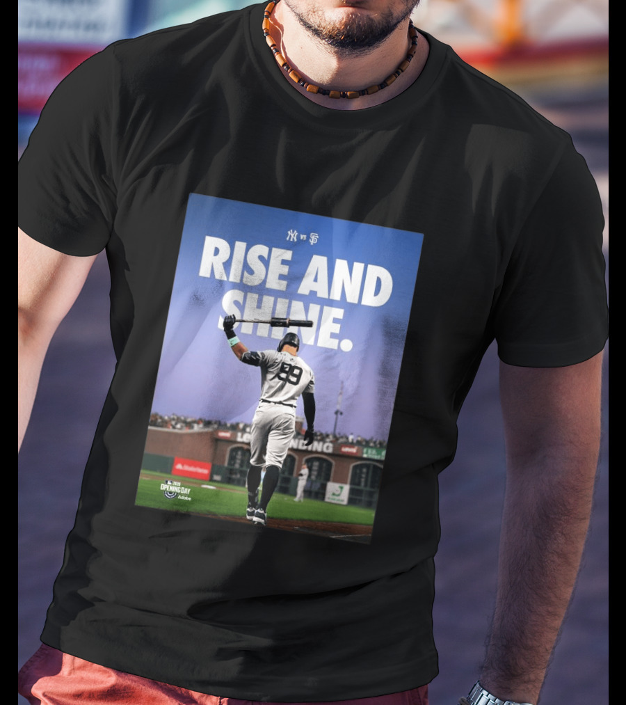 MLB New York Yankees Vs San Francisco Giants Opening Day 2026 Rise And Shine Yankees Player On Field T-Shirt