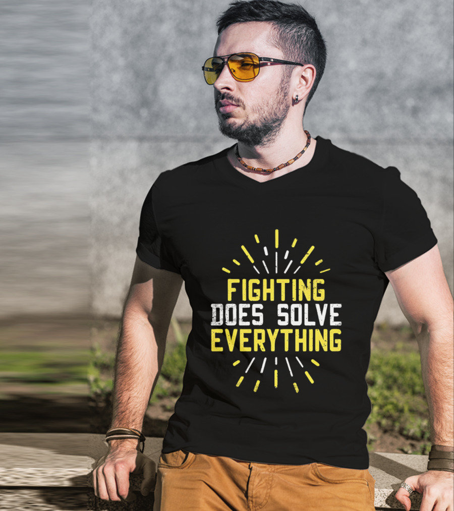 Fighting Does Solve Everything Bold Motivational Phrase Burst T-Shirt