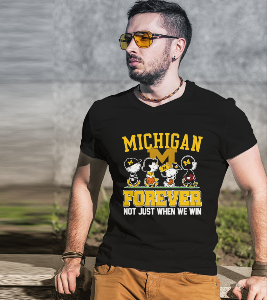 Michigan Peanuts Characters Wolverines Forever Not Just When We Win T-Shirt