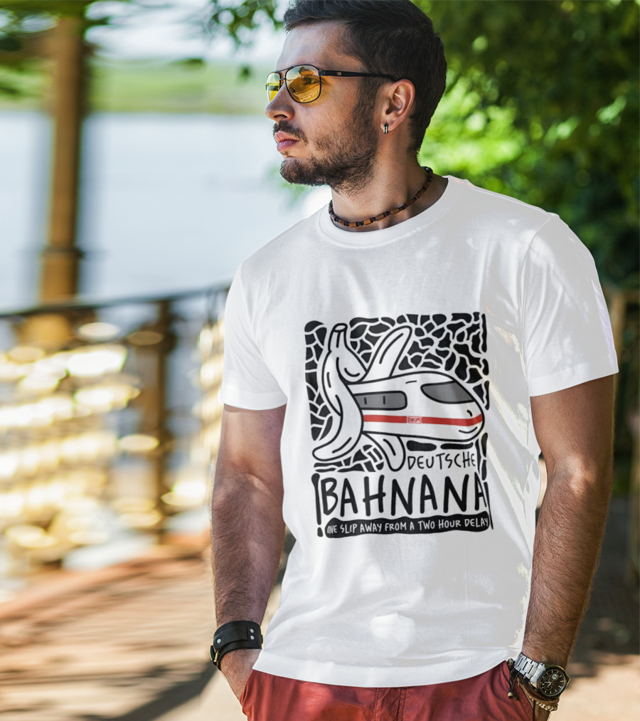 Deutsche Bahnana Banana Train Humor Two Hour Delay T-Shirt