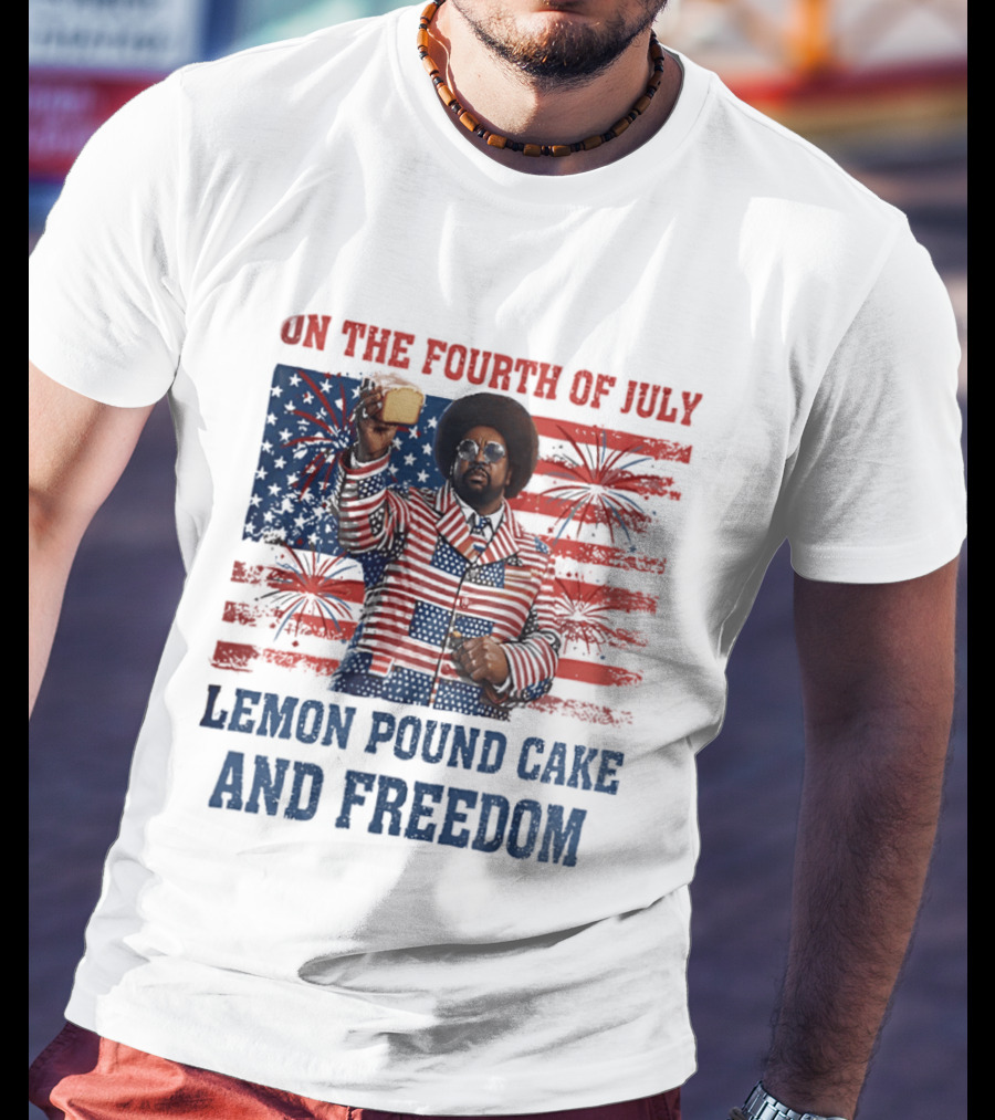 Lemon Pound Cake And Freedom On The Fourth Of July T-Shirt