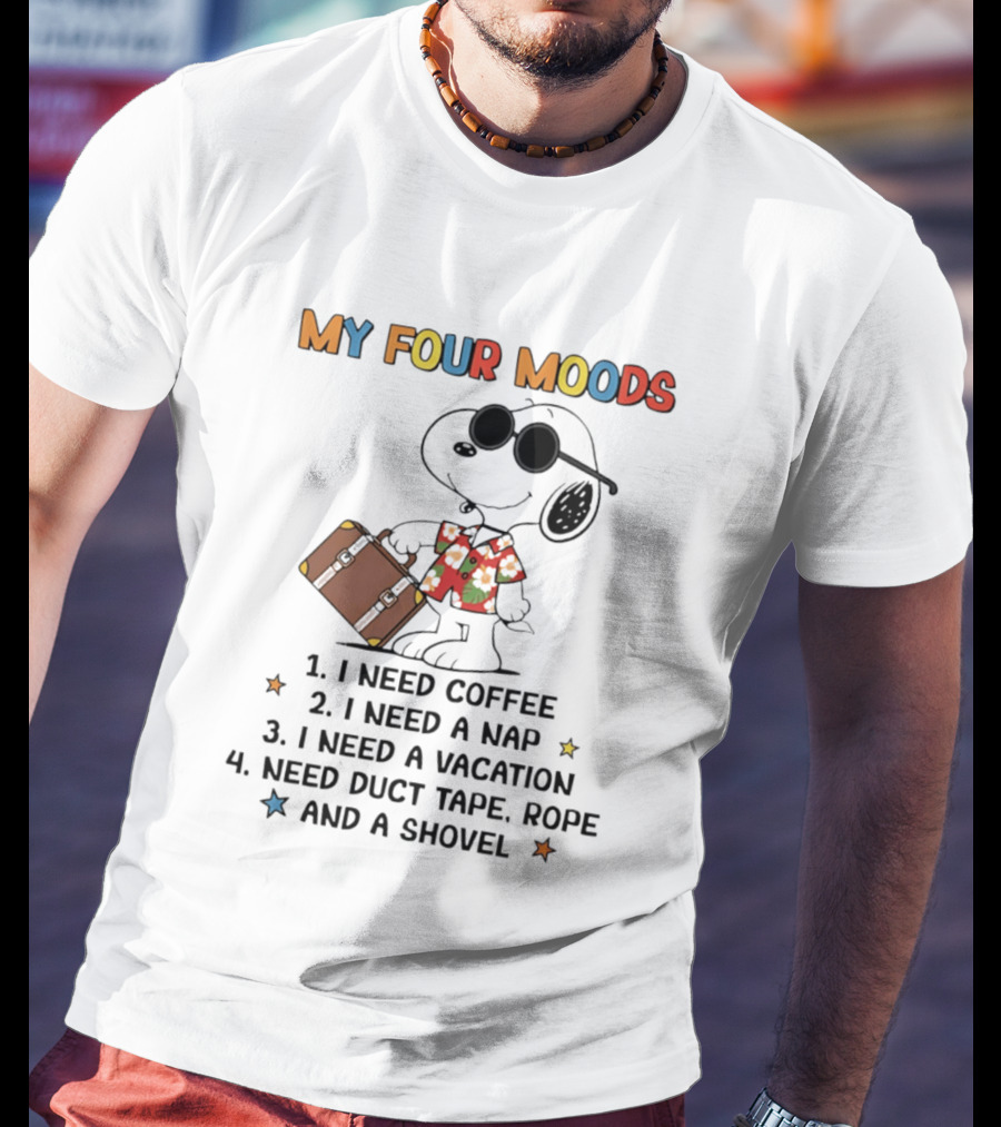 My Four Moods Snoopy I Need Coffee Nap Vacation Duct Tape Rope Shovel T-Shirt