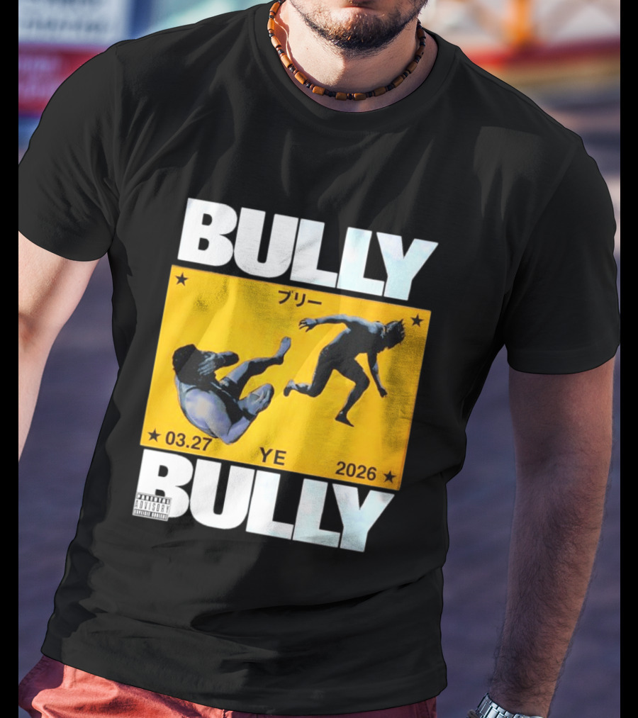 Bully 3 27 2026 YE Parental Advisory Explicit Content T-Shirt