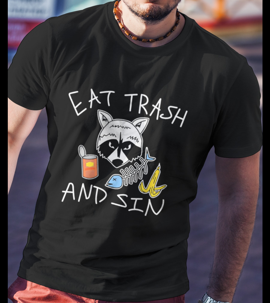 Eat Trash And Sin Raccoon Head Fish Bone Banana Peel Can T-Shirt