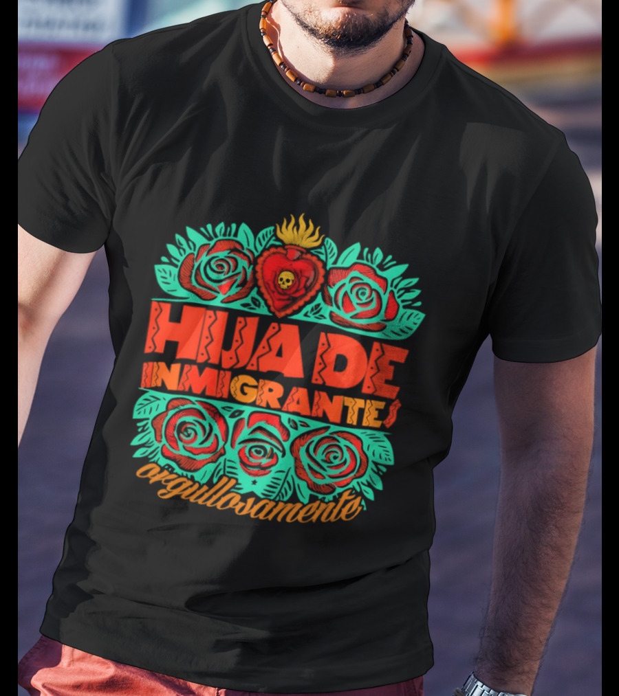 Hija De Inmigrantes Orgullosamente Rose Heart Skull T-Shirt