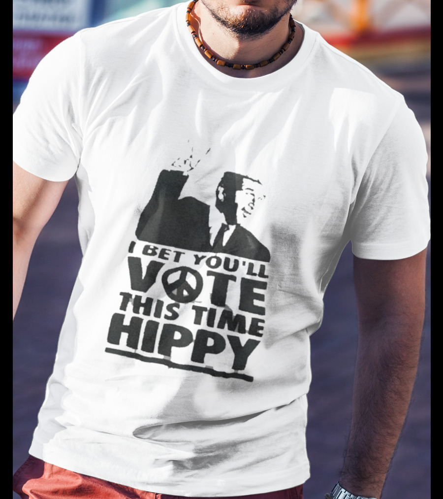 I Bet You'll Vote This Time Hippy Peace Sign T-Shirt