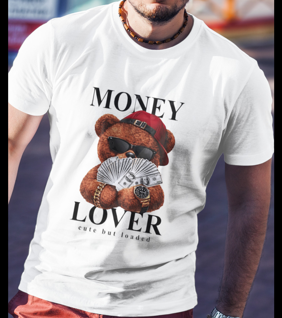 Money Lover Teddy Bear With Cash And Accessories T-Shirt