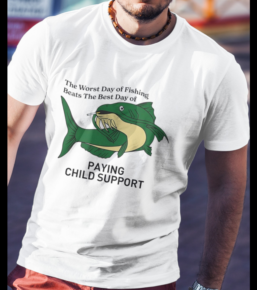 The Worst Day Of Fishing Beats The Best Day Of Paying Child Support Funny Fish Smoking T-Shirt