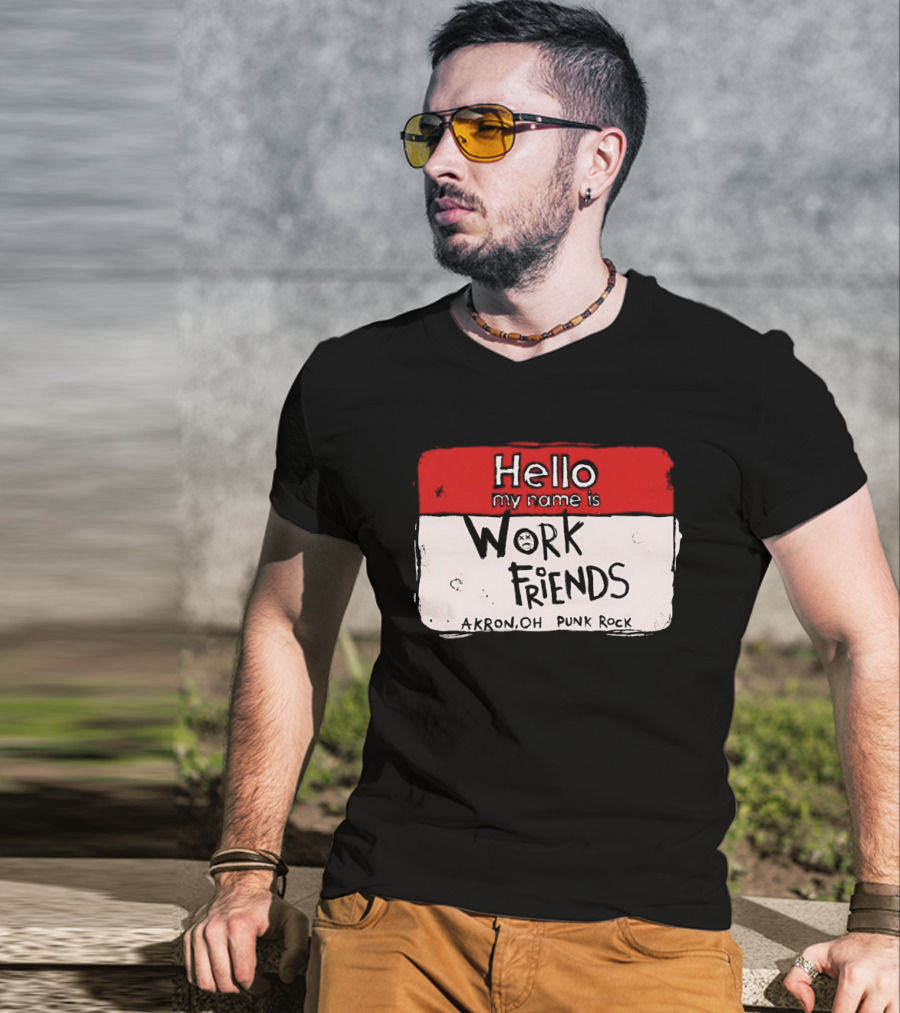 Hello My Name Is Work Friends Akron OH Punk Rock Sticker T-Shirt