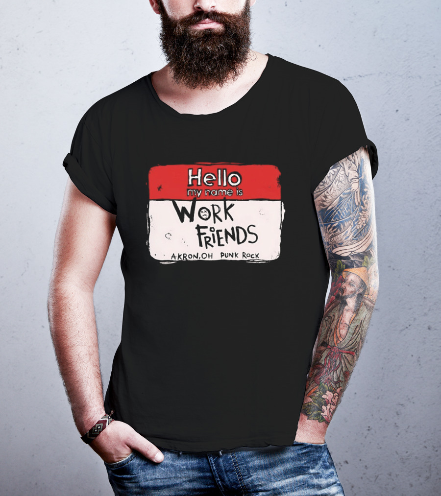 Hello My Name Is Work Friends Akron OH Punk Rock Sticker T-Shirt