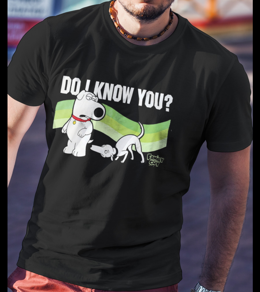 Family Guy Brian Griffin Do I Know You T-Shirt