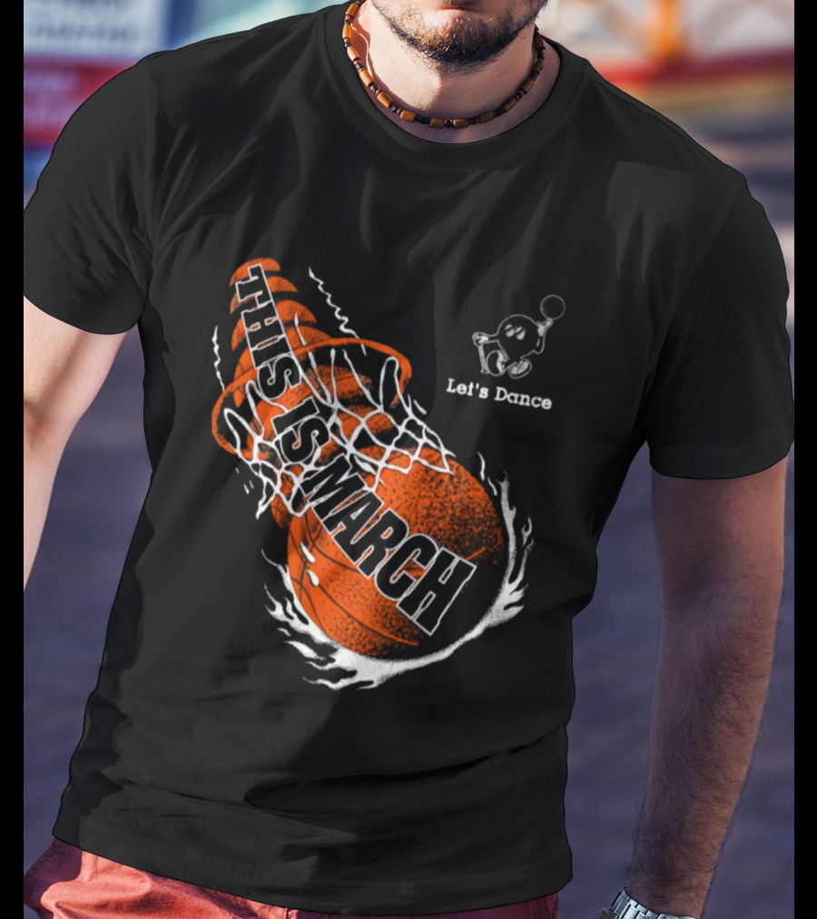 Let's Dance This Is March Basketball T-Shirt
