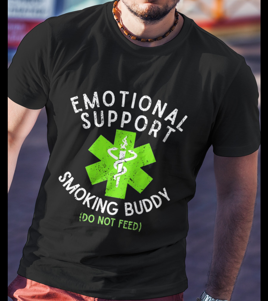 Emotional Support Smoking Buddy Do Not Feed Caduceus Star Of Life T-Shirt