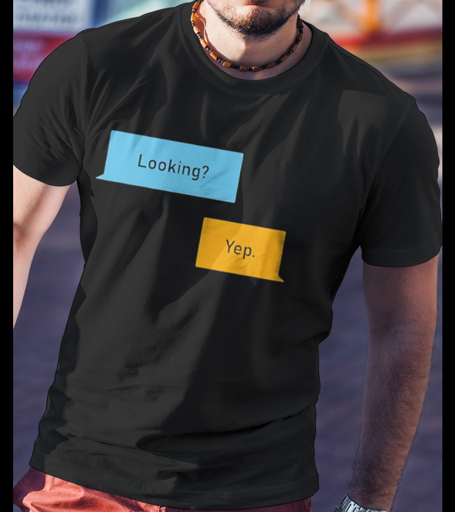 Looking? Yep. Conversation Bubbles T-Shirt