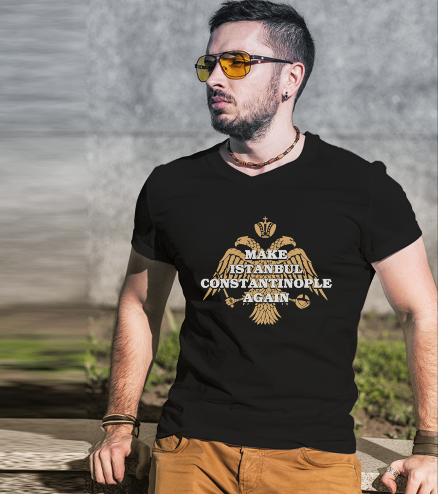 Make Istanbul Constantinople Again Double Headed Eagle Crown Cross Religion T-Shirt