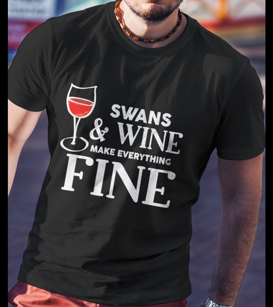 Swans And Wine Make Everything Fine Glass T-Shirt