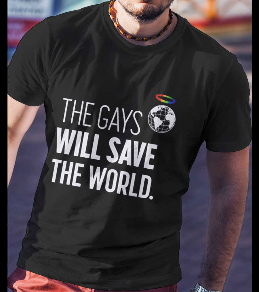 The Gays Will Save The World Rainbow Earth Halo T-Shirt