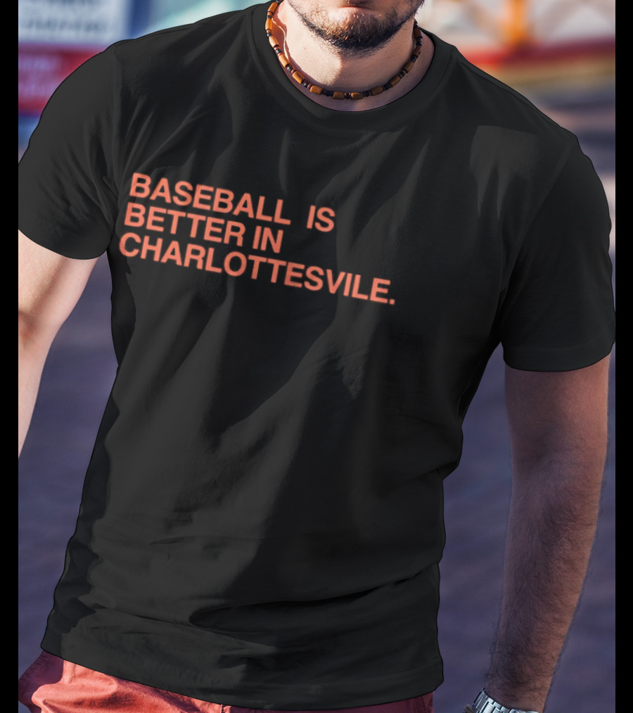 Baseball Is Better In Charlottesville T-Shirt