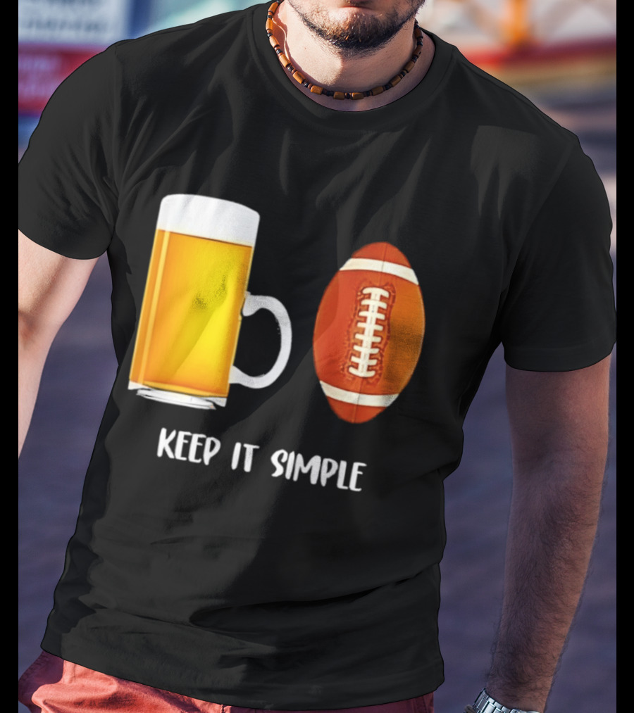 Beer Football Keep It Simple Tailgate Humor T-Shirt