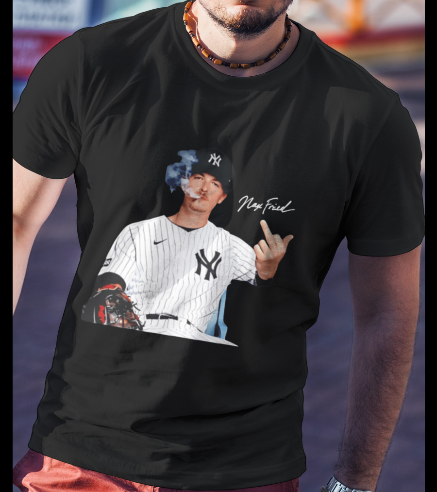 Max Fried New York Yankees Middle Finger Gesture Smoking 2026 T-Shirt