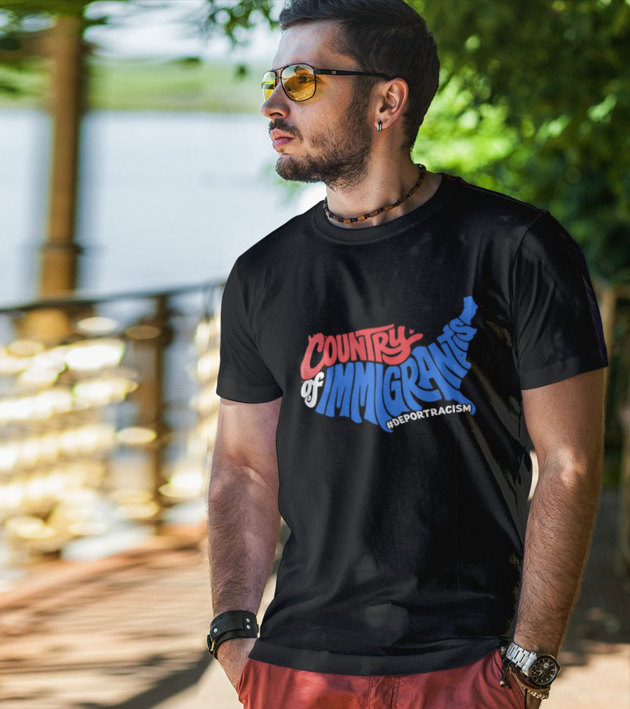 Country Of Immigrants Map Deport Racism T-Shirt