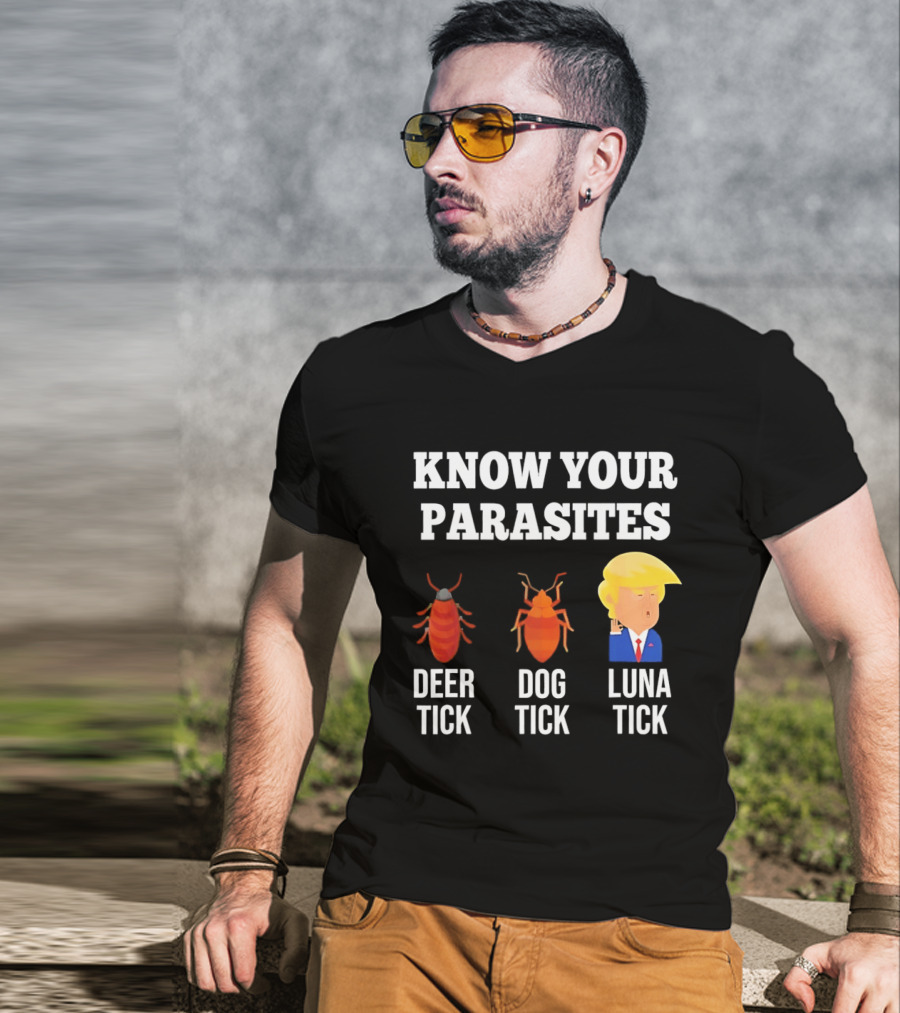 Know Your Parasites Deer Tick Dog Tick Luna Tick Donald Trump T-Shirt