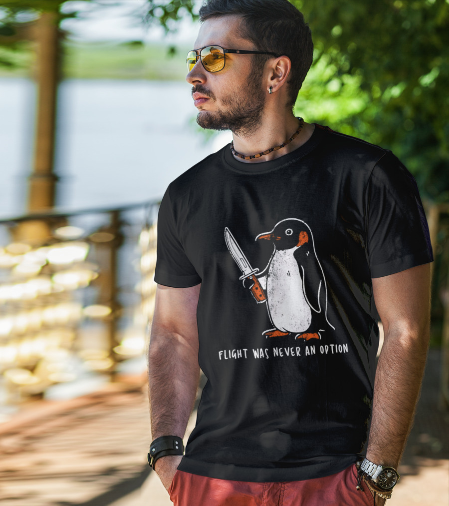 Penguin Holding Knife Flight Was Never An Option T-Shirt