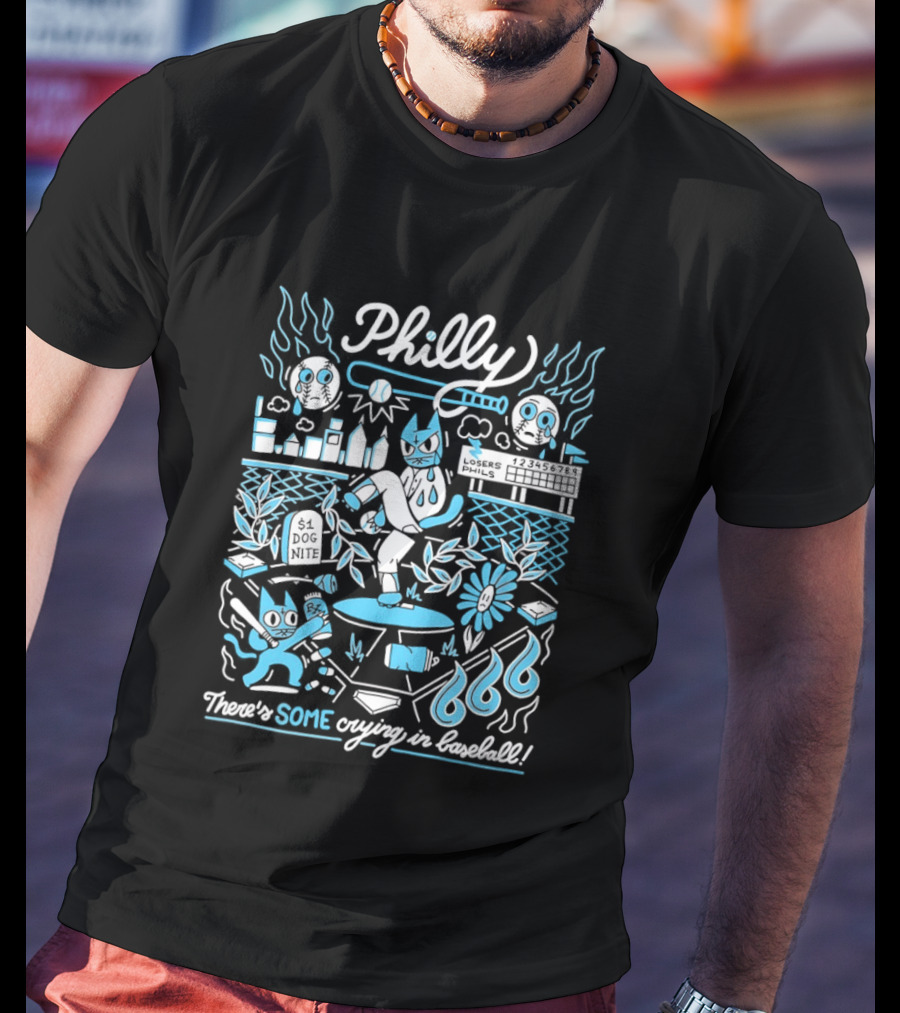 Philly Philadelphia Losers Phils There's Some Crying In Baseball T-Shirt