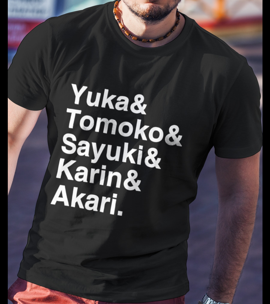 Yuka Tomoko Sayuki Karin Akari Names List T-Shirt