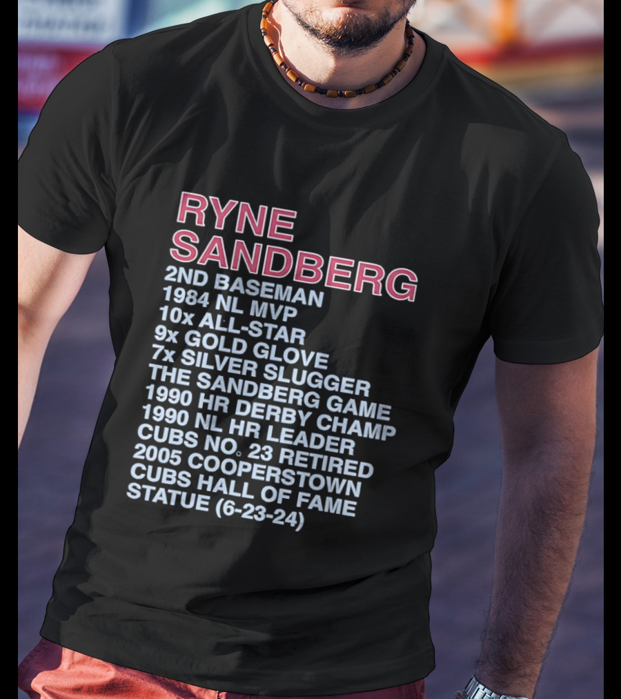 Ryne Sandberg 2nd Baseman 1984 NL MVP 10x All Star 9x Gold Glove 7x Silver Slugger Cubs No. 23 Retired Hall Of Fame 2005 T-Shirt