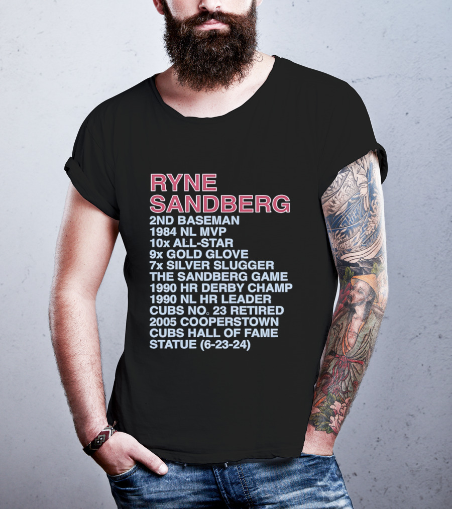 Ryne Sandberg 2nd Baseman 1984 NL MVP 10x All Star 9x Gold Glove 7x Silver Slugger Cubs No. 23 Retired Hall Of Fame 2005 T-Shirt