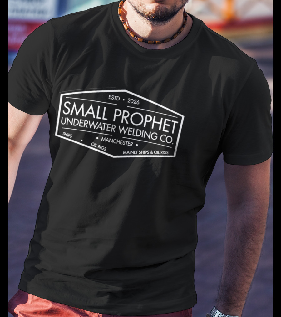 Small Prophet Underwater Welding Co Established 2026 Manchester Ships Oil Rigs T-Shirt