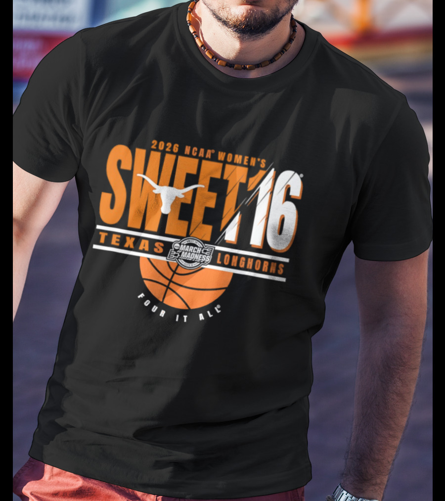 Texas Longhorns 2026 NCAA Women's Sweet 16 March Madness Four It All T-Shirt