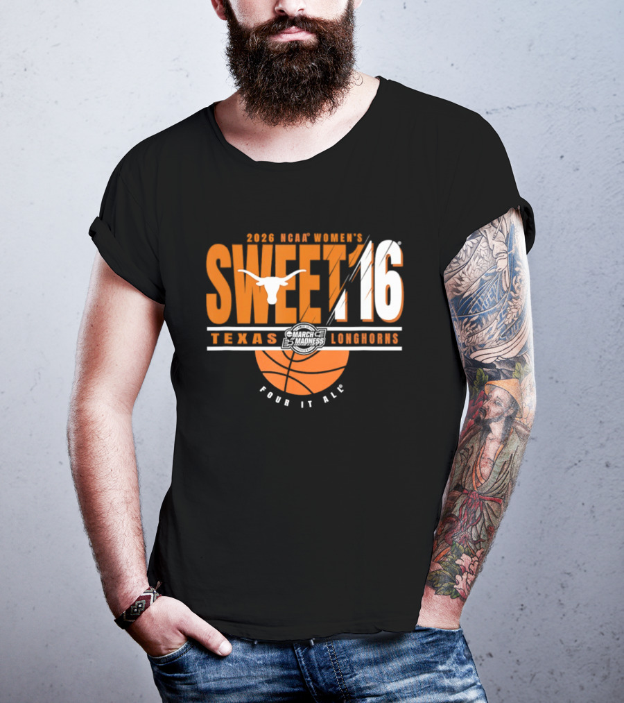 Texas Longhorns 2026 NCAA Women's Sweet 16 March Madness Four It All T-Shirt