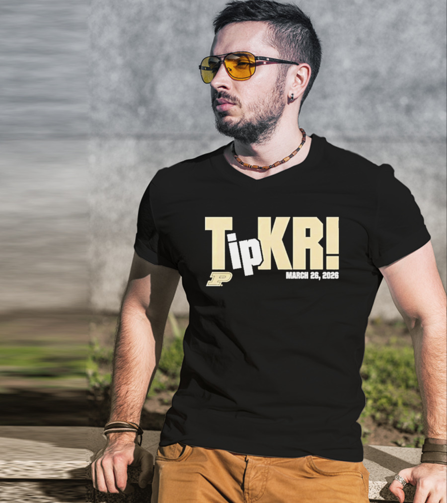 Tip Kr March 26 2023 Purdue T-Shirt