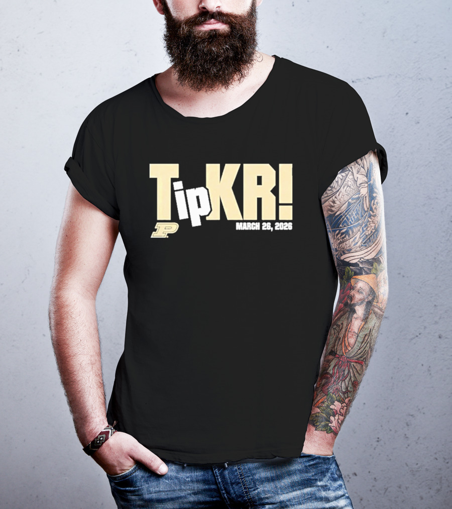 Tip Kr March 26 2023 Purdue T-Shirt