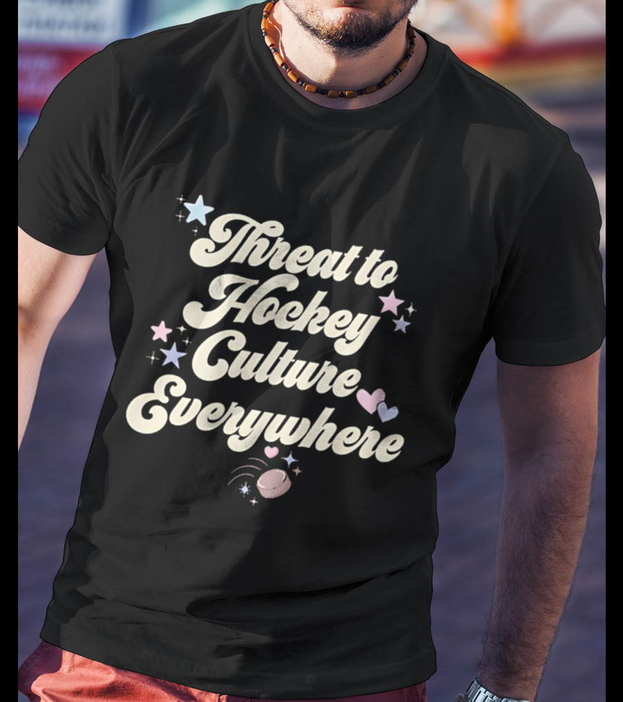 Threat To Hockey Culture Everywhere Stars Hearts Puck T-Shirt