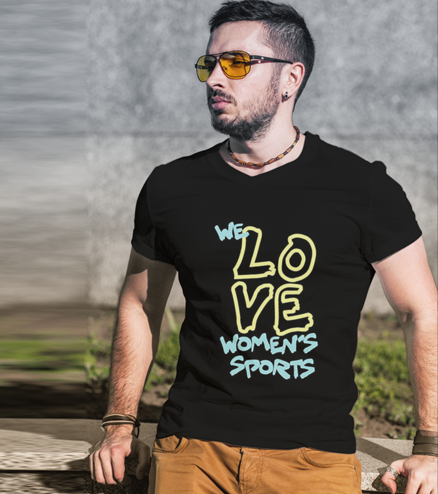 We Love Women's Sports Lettering Support Empowerment T-Shirt