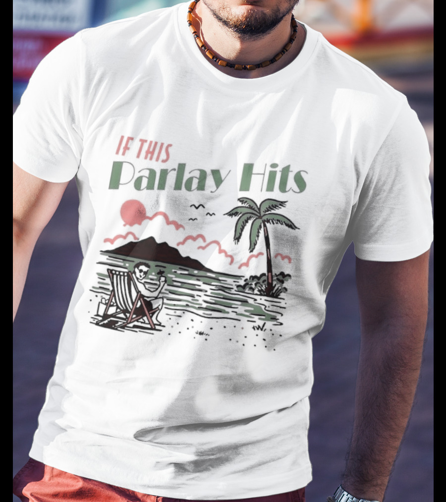 If This Parlay Hits Beach Holiday Palm Tree Sunset Scene T-Shirt