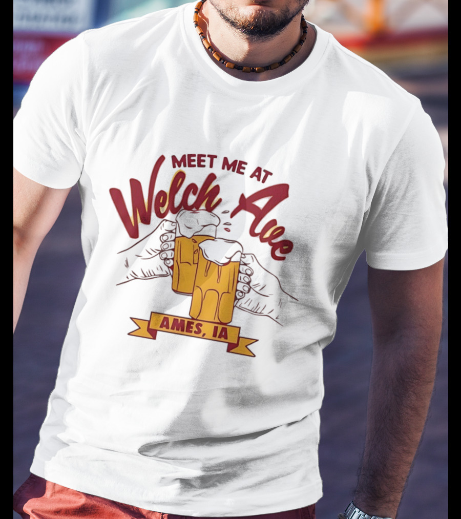 Meet Me At Welch Ave Ames IA Beer Cheers T-Shirt