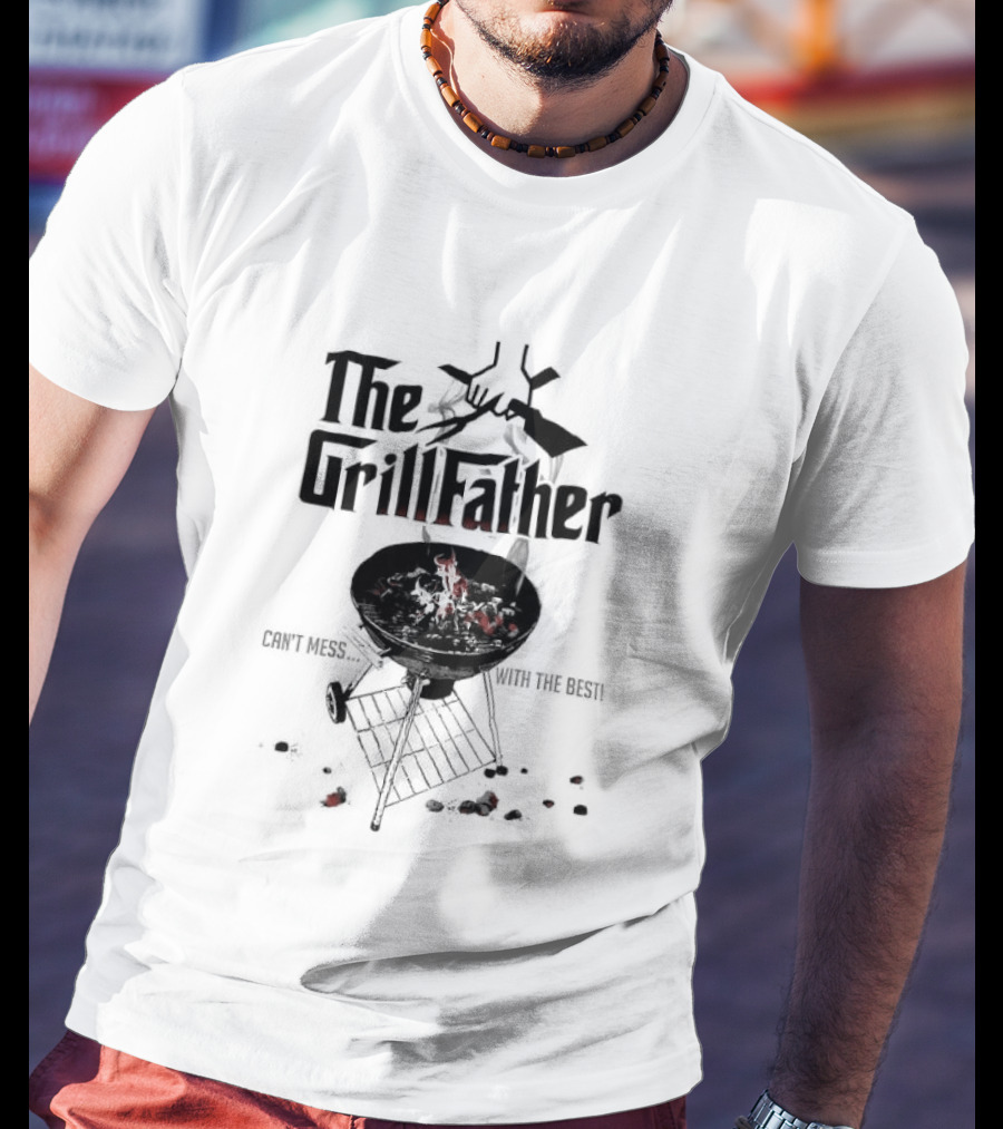 The Grill Father Can't Mess With The Best BBQ Enthusiast Humor T-Shirt