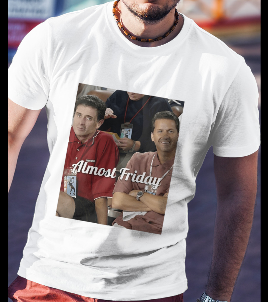 Rick Pitino John Calipari Louisville Almost Friday T-Shirt