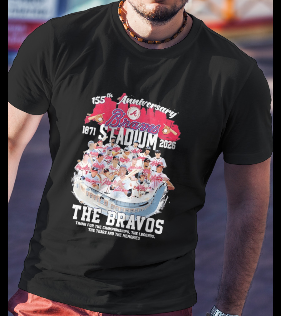 Atlanta Braves 155th Anniversary 1871 2026 Stadium The Bravos Legends Baseball Team Players T-Shirt